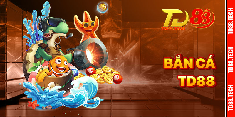 Bắn Cá TD88 – Sân Chơi Giải Trí Hấp Dẫn Cho Mọi Game Thủ 5 Ban ca td88