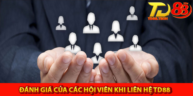 Liên Hệ TD88 – Cách Thức Phổ Biến Và Đánh Giá Từ Hội Viên 6 Đánh giá của các hội viên khi liên hệ TD88