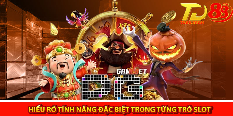 Kinh Nghiệm Chơi Nổ Hũ Bất Bại Không Phải Ai Cũng Biết 5 Hiểu rõ tính năng đặc biệt trong từng trò slot