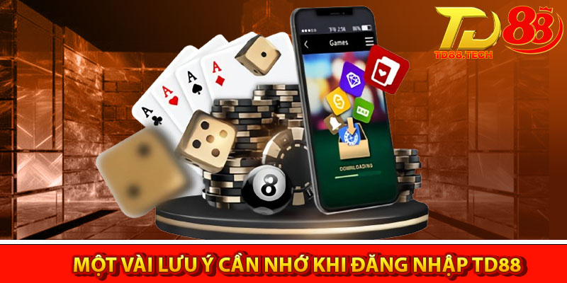 Đăng Nhập TD88 – Hướng Dẫn Truy Cập Và Lưu Ý Cần Biết 5 Một vài lưu ý cần nhớ khi đăng nhập TD88 vào tài khoản cược