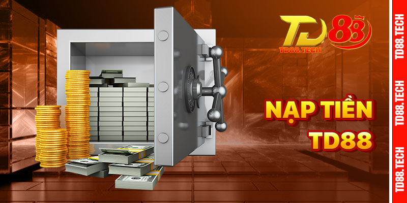 Nạp tiền TD88 – Đơn giản với các hình thức và chú ý cần biết 3 Nap tien td88