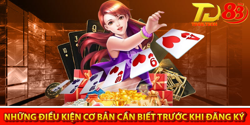 Đăng Ký TD88 – Điều Kiện Và Quy Trình Tạo Tài Khoản 4 Những điều kiện cơ bản cần biết trước khi đăng ký TD88