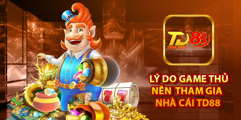 Giới Thiệu TD88 – Nhà Cái Cá Cược Trực Tuyến Hàng Đầu 6 Những lý do mà game thủ nên tham gia TD88 ngay
