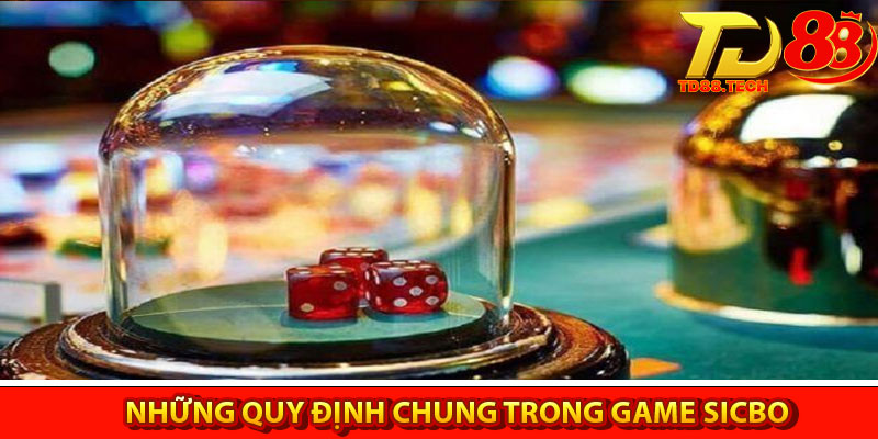 Sicbo TD88 đưa anh em bước vào sòng bạc sang trọng 5 Những quy định chung trong game Sicbo