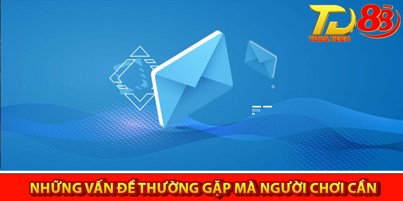 Liên Hệ TD88 – Cách Thức Phổ Biến Và Đánh Giá Từ Hội Viên 4 Những vấn đề thường gặp mà người chơi cần liên hệ TD88