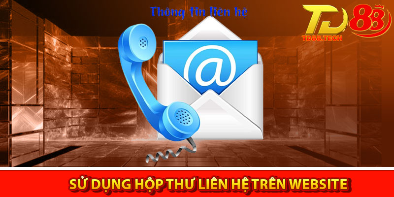 Liên Hệ TD88 – Cách Thức Phổ Biến Và Đánh Giá Từ Hội Viên 5 Sử dụng hộp thư liên hệ trên website