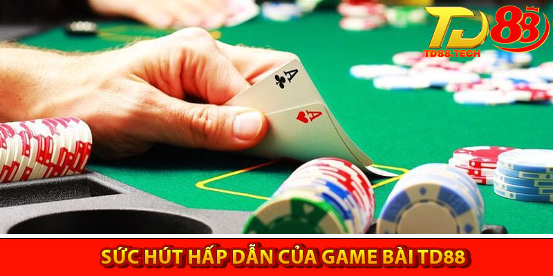 Game Bài TD88 – Sân Chơi Đổi Thưởng Uy Tín Số 1 Việt Nam 4 Sức hút hấp dẫn của game bài TD88 được tạo nên từ đâu?