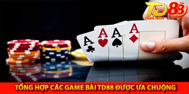 Game Bài TD88 – Sân Chơi Đổi Thưởng Uy Tín Số 1 Việt Nam 5 Tổng hợp các game bài TD88 được ưa chuộng nhất hiện nay